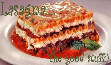 AH.. lasagna:) - I like eating it, I like serving it - it looks great at the table - and I like making it ....