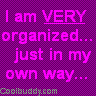 organized - I'm very organized...