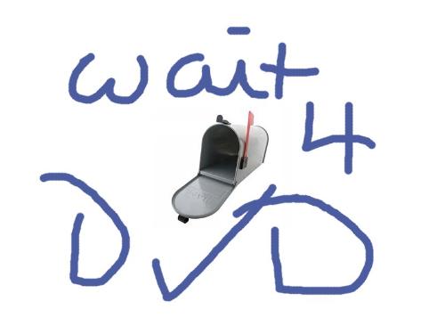 Wait for Movies in the Mail... -  I will wait until the sucker hits DVD and then I rent it. I will watch it when it arrives at my mailbox.