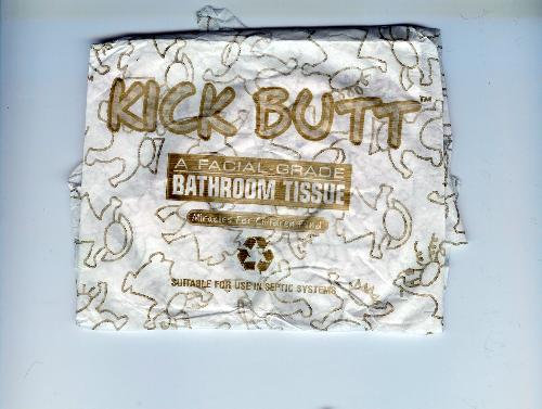 Kick Butt Toilet Tissue - I laughed so hard when I seen this product. The name is definitely fitting.