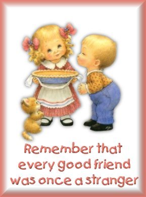 I thank my friends - it's not moeny that fills your heart . it's YOUR FRIENDS!!