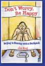Don't worry, BE HAPPY!!! - don't worry be happy