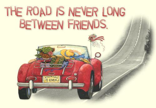 Friends Forever - The road is never long between friends , I will enjoy the travelling with my friends !..