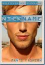 Nick Name deatils - Nick Name,please provide deatils of nickname of yours