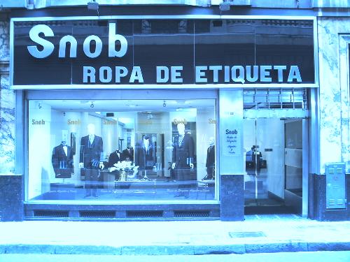 Buenos Aires Tux Rentals - This is a real store one block from where I rent in Buenos Aires. Apparently, they don't realize that the word 'Snob' is derogatory in English.   Mind you, this is not an English culture but English is very popular in advertising here.