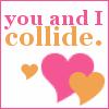 you and i - you and i collide