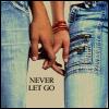 never - never let go