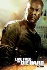 Die Hard - Live Free or Die Hard movie. Its a great movie!