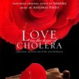 Love In The Time Of Cholera - Cover-art for the soundtrack of the movie Love In The Time Of Cholera, the song La Despedida was nominated for an Oscar