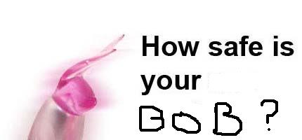 How safe is your Bob? - adult toys are they safe?