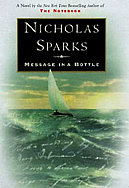 Message in a Bottle by Nicholas Sparks - A beautiful and romantic story, a gift to mankind from Nicholas Sparks. If you lost faith in love and believed you will never find one again, then you must read this book - it will surely captivate your heart!