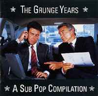 The Grunge Years :D - The Grunge Years Compilation that had one Nirvana song on it or maybe a few was it? :)