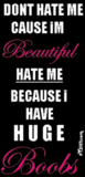 i have huge boobs - don't hatre me because I'm beautiful