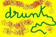 Drunk! - something written when drunk...