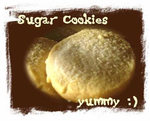 cookies are so yummy :) - My kids specially like sugar cookies