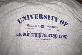 University of www.idontgiveacrap.com - This awesome t-shirt can only be obtained through the University of www.idontgiveacrap.com Get your degree online!