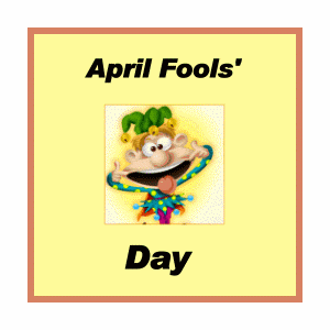 April fools day - April 1st - Fools day. I want to fool my friends