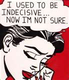 Me? Depends on the subject - and how important it is or the consquenses of my actions.