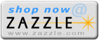 Zazzle!! - This is one of the images you can put on your gallery.