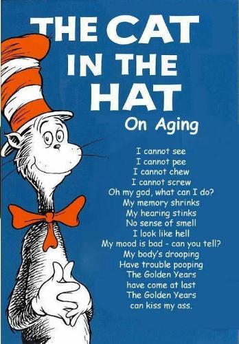 The Cat in The Hat on Aging, hehe............ - The Cat in The Hat on Aging, hehe...............