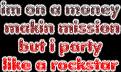 My Goal - Make $$'s and PARTAY ON.!!!