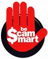 Be Smart! - The Nigerian chain letter or email scam appears regularly throughout the State in various forms using slightly different names and different con stories.

Regardless of what name is used, position they say they have, or what story is spun, these offers of quick wealth are fraudulent and will only result in lost time and money and the awful feeling of knowing you&#039;ve been played for a fool if you take part.
