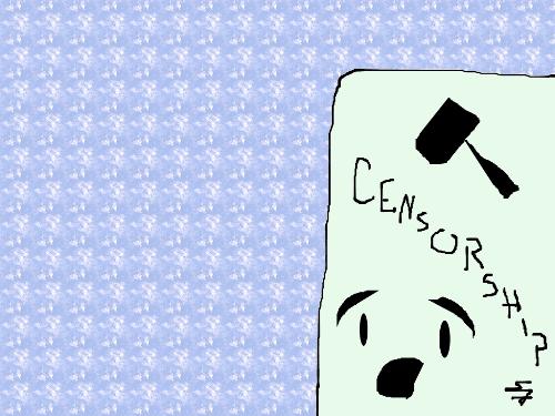 Censorship - Censorship is a slippery slope that should be applied with care.