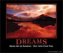 Dreams - Hold on to your dreams.