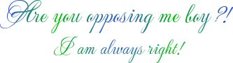 I am always right! - lol, just a little thing I did up in Photoshop