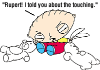 Stewie from Family Guy - Stewie yelling at Rupert his bear about touching the bunny.