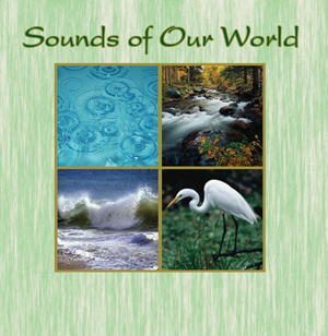 Sounds of our world.  - sounds of the world