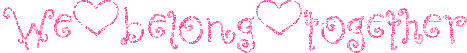 We belong Together - A pretty pink We belong together graphic which is the name of Mariahs song
