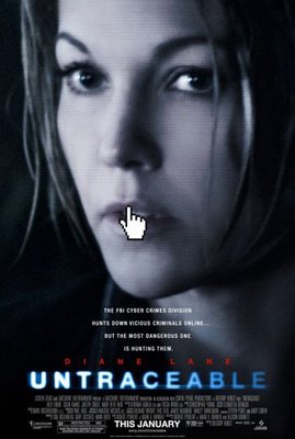 Untraceable - a poster of the movie untraceable. diane lane acted superb. she plays the lead role in the movie...