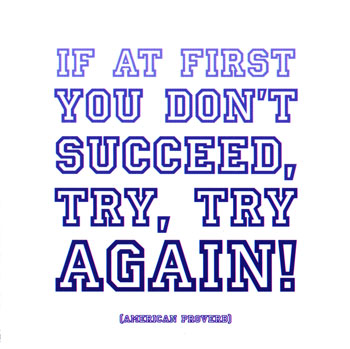 Another good proverb. never give up. - Another good proverb. never give up.
