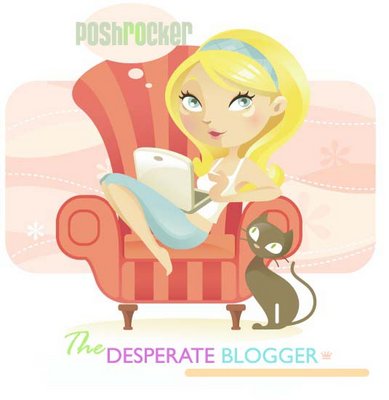 poshrocker - poshrocker the desperate blogger