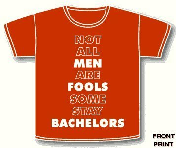 No men fool -  Not all men are fool .. some stay as bachelor