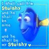 Dory - I shall call him squishy and he shall be mine...