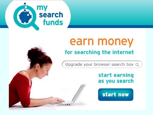 mysearchfunds - Use their search engine and you get paid for every search term. Minimum payout is at 20pounds. REally sensitive on click fraud and invalid searches.