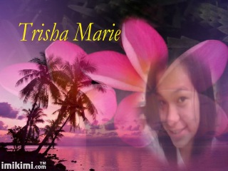 ..My name is Trisha Marie :p - I edited this with my name..