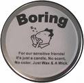boring - Nah! kinda boring!
