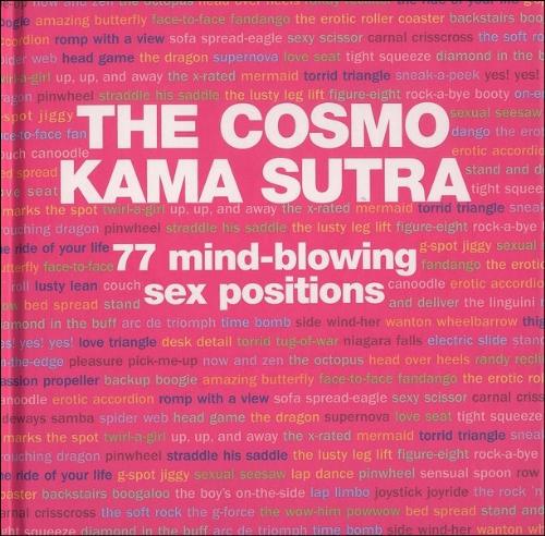 The Cosmo Kama Sutra--the MUST-READ book! - Hmmmm...this book is rather intriguing...77 new positions? Wow, that sounds interesting...mmmmm....