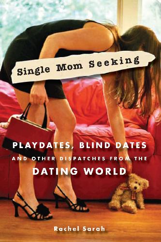 single mom - for the single mums.....single mom seeking play dates, blind dates and other single disptaches from the dating world