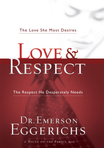 Book Cover: Love and Respect, by Emmerson Eggerich - In Love & Respect, Emmerson Eggerichs expounds on Ephesians 5:33 and helps readers understand how it can dramatically affect their marriage...for the better.