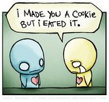 I made you a cookie - It's really funny and common image on internet!
