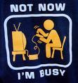 Not now... I am busy - busy as a bee