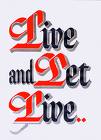 live and let live - Live in your own satisfaction. But dont interfere with other people's life. Let them live as they like. Dont distrub them. Let them live.