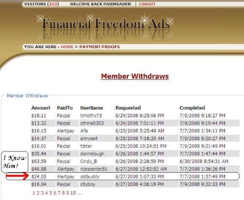 OldBuddy's FinancialFreedomAds payout - This is a snapshot I took from the payout proofs listed at FinancialFreedomAds. I was so happy to see one of MY friends actually get paid by I site I was still testing.  If interested in this site, please visit: http://www.financialfreedomads.com/default.aspx?Sponsor=3862