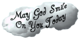 hope you all have a great day - When I think of all that goes on in this world I hope when God looks down at me he smiles. How about you?