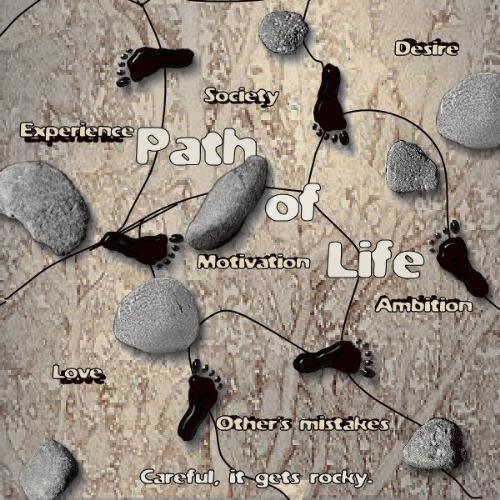 Path of Life - Symbolizing the Path of Life and all that is involved in life.