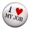 I love my job! - An I love my job button!